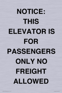 NOTICE: THIS ELEVATOR IS FOR PASSENGERS ONLY NO FREIGHT ALLOWED